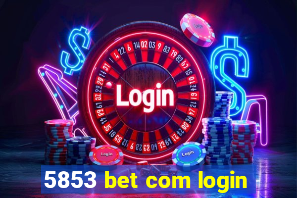 5853 bet com login